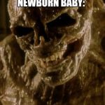 alien Resurrection | NEWBORN BABY:; PARENTS: OUR NEWBORN BABY IS SOOOO ADORABLE | image tagged in alien resurrection | made w/ Imgflip meme maker
