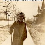 Old time | BACK IN THE DAY PEOPLE WERE INFLICTED  BY STRANGE CONDITIONS | image tagged in old time | made w/ Imgflip meme maker