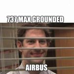 Office Window Meme | 737 MAX GROUNDED; AIRBUS | image tagged in office window meme | made w/ Imgflip meme maker