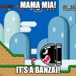 mario world | MAMA MIA! IT'S A BANZAI! | image tagged in mario world | made w/ Imgflip meme maker