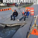 Meanwhile in Winnipeg | A WINNIPEG SUMMER DESCRIBED PERFECTLY; IN ONE PICTURE | image tagged in meanwhile in winnipeg,fishing,pothole,pothead,construction,road signs | made w/ Imgflip meme maker