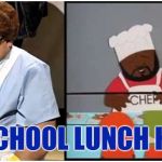 School Lunch Hero | HAPPY SCHOOL LUNCH HERO DAY | image tagged in school lunch hero,school lunch,lunchlady,lunch break,chef | made w/ Imgflip meme maker
