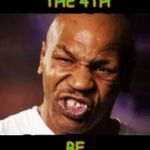 Happy Star Wars Day, Everybody! | MAY THE 4TH; BE WITH YOU! | image tagged in mike tyson,star wars,may the fourth be with you,may the 4th,memes | made w/ Imgflip meme maker