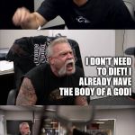 Body by Thor | THAT CHEESEBURGER I JUST ATE WAS DELICIOUS! WHAT ABOUT YOUR DIET? I DON'T NEED TO DIET! I ALREADY HAVE THE BODY OF A GOD! YOU REALLY SHOULDN'T USE ENDGAME TO JUSTIFY... I AM THE SON OF ODIN!!! | image tagged in angry argument,thor,avengers endgame,diet | made w/ Imgflip meme maker