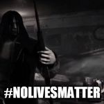 Vengeance | #NOLIVESMATTER | image tagged in vengeance,nolivesmatter,no lives matter,nolives,no lives,hatred | made w/ Imgflip meme maker