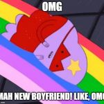 Gayyy | OMG; MAH NEW BOYFRIEND! LIKE, OMG | image tagged in gayyy | made w/ Imgflip meme maker