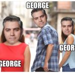 This is how Hollywood works | GEORGE; GEORGE; GEORGE | image tagged in george clooney | made w/ Imgflip meme maker