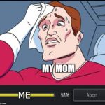 Abortion | MY MOM; ME | image tagged in abortion | made w/ Imgflip meme maker
