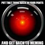 HAL 9000 Meme Generator - Imgflip