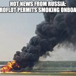 Russian Airline | HOT NEWS FROM RUSSIA: AEROFLOT PERMITS SMOKING ONBOARD | image tagged in russian airline | made w/ Imgflip meme maker