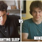 The reason we're all here, scrambling for upvotes | VS; BODY WANTING SLEEP; MIND | image tagged in versus,upvote,insomnia,sleep,body vs mind,imgflip users | made w/ Imgflip meme maker