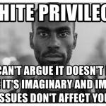 Black Privilege: You can't argue it doesn't..