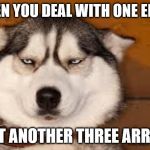 Not Amused | WHEN YOU DEAL WITH ONE EMAIL; BUT ANOTHER THREE ARRIVE | image tagged in not amused | made w/ Imgflip meme maker