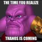 Kirbos | THE TIME YOU REALIZE; THANOS IS COMING | image tagged in kirbos | made w/ Imgflip meme maker