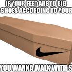 Beetle Crushers | IF YOUR FEET ARE TO BIG FOR SHOES ACCORDING TO YOUR AGE; BUT YOU WANNA WALK WITH STYLE | image tagged in beetle crushers | made w/ Imgflip meme maker