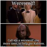 Mark Twain and Worf | Werewolf! Call me a werewolf one more time, so help me Kahless. | image tagged in mark twain and worf,star trek,memes | made w/ Imgflip meme maker