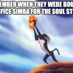 Lion King Cub | REMEMBER WHEN THEY WERE BOUT TO SACRIFICE SIMBA FOR THE SOUL STONE?? | image tagged in lion king cub | made w/ Imgflip meme maker