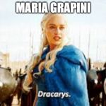 Dracarys | MARIA GRAPINI | image tagged in dracarys | made w/ Imgflip meme maker