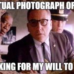It was just right here! | ACTUAL PHOTOGRAPH OF ME; LOOKING FOR MY WILL TO LIVE | image tagged in shawshank redemption,will to live | made w/ Imgflip meme maker