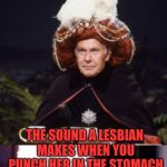 Johnny carson as carnac the magnificent | "GROENDYKE"; THE SOUND A LESBIAN MAKES WHEN YOU PUNCH HER IN THE STOMACH | image tagged in johnny carson as carnac the magnificent | made w/ Imgflip meme maker