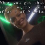 Seven Selfie | When you get that perfect mirror selfie after 7 of 9 tries. | image tagged in seven selfie,memes | made w/ Imgflip meme maker