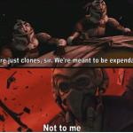We're just clones we're meant to be expendable meme