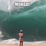Death of a weekend | MONDAY | image tagged in monday deadline,monday | made w/ Imgflip meme maker