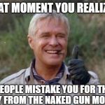 Hanibal | THAT MOMENT YOU REALIZED; PEOPLE MISTAKE YOU FOR THE GUY FROM THE NAKED GUN MOVIES | image tagged in hanibal | made w/ Imgflip meme maker