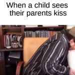 we were all like this when we were young (maybe) | When a child sees their parents kiss | image tagged in jontron puking,admiral ackbar relationship expert | made w/ Imgflip meme maker