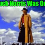 chuckles | ABLE TO KICK HIS OWN ASS | image tagged in gifs,chuck norris | made w/ Imgflip video-to-gif maker