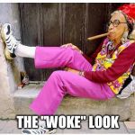 lady | THE "WOKE" LOOK | image tagged in lady | made w/ Imgflip meme maker