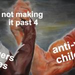 Sorry not sorry | not making it past 4; anti-vax children; Avengers movies | image tagged in something we can come together on,antivax,avengers | made w/ Imgflip meme maker