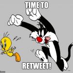 Retweet! | TIME TO; RETWEET! | image tagged in retweet | made w/ Imgflip meme maker