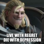 Idk what to put here XD | LIVE WITH REGRET DIE WITH DEPRESSION | image tagged in smug,overwatch | made w/ Imgflip meme maker