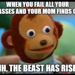 pedro el mono | WHEN YOU FAIL ALL YOUR CLASSES AND YOUR MOM FINDS OUT; OHH, THE BEAST HAS RISED! | image tagged in pedro el mono | made w/ Imgflip meme maker