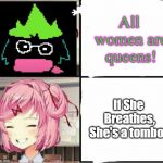 Natsuki Approves  | All women are queens! If She Breathes, She's a tomboy | image tagged in natsuki approves | made w/ Imgflip meme maker