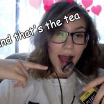 That's The Tea | and that's the tea | image tagged in tea,funny,first world problems,dank memes,2019,relatable | made w/ Imgflip meme maker
