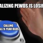 Calling all 9-year olds meme