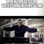 I see this as an absolute win | WHEN YOU GET 3 UP VOTES FOR THE FIRST TIME | image tagged in i see this as an absolute win | made w/ Imgflip meme maker