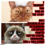 IN HIDING | I THOUGHT YOU DIED ON THE 14TH? NO! I DECIDED TO GO INTO HIDING! I'M SICK OF PEOPLE! THEY'RE STUPID, OBNOXIOUS, EVIL & THEY STINK! | image tagged in in hiding | made w/ Imgflip meme maker