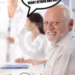 Old Man Awkward | IF WE THROW A SURPRISE PARTY FOR HIM DO YOU THINK HE’LL HAVE A HEART ATTACK AND DIE? | image tagged in old man awkward,memes,funny,hide the pain harold | made w/ Imgflip meme maker