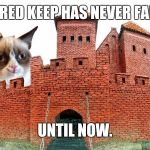 castle grumpy cat  | THE RED KEEP HAS NEVER FALLEN; UNTIL NOW. | image tagged in castle grumpy cat | made w/ Imgflip meme maker