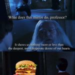 Spicy | image tagged in harry potter mirror | made w/ Imgflip meme maker