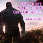 The Work Is Done | NOW I REST. AND WATCH THE SUNSET ON A GREATFUL IMGFLIP. -MADTITAN   2019 | image tagged in the work is done | made w/ Imgflip meme maker