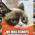 RIP Grumpy Cat | RIP GRUMPY CAT; WE WILL ALWAYS REMEMBER YOU | image tagged in rip grumpy cat | made w/ Imgflip meme maker