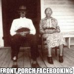 Dock Denson | FRONT PORCH FACEBOOKING | image tagged in dock denson | made w/ Imgflip meme maker