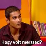 Hogy volt merszed?