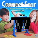 Connect 4 | CONNECT SHADES; THE CLASSIC MLG GAME | image tagged in connect 4 | made w/ Imgflip meme maker