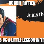 New Smash Idea | ROBBIE ROTTEN; SHOWS US A LITTLE LESSON IN TRICKERY | made w/ Imgflip meme maker