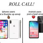 Roll Call Cell Phone | ❤; 👍🏽 | image tagged in roll call cell phone | made w/ Imgflip meme maker